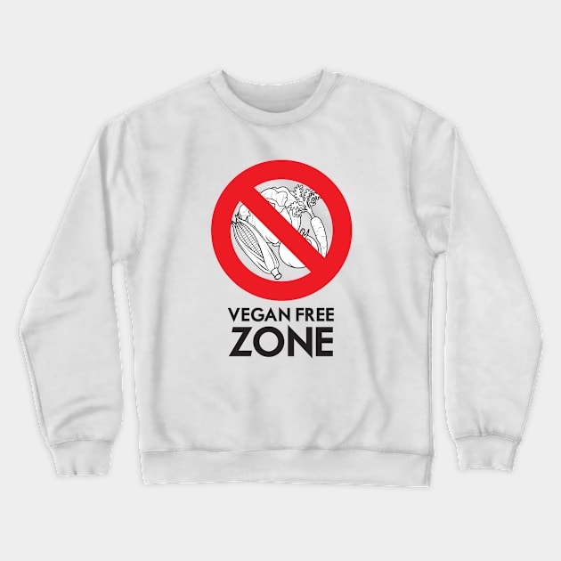 Vegan Free Zone Crewneck Sweatshirt by Woah_Jonny